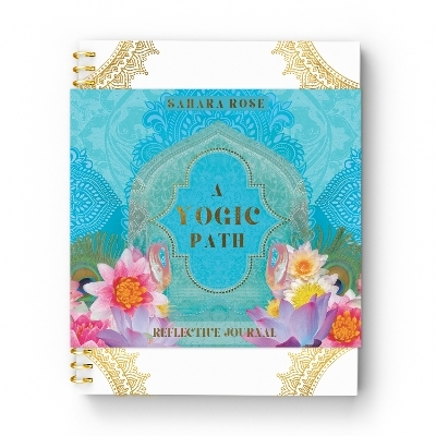 A Yogic Path Reflective Journal - Sahara Rose Ketabi