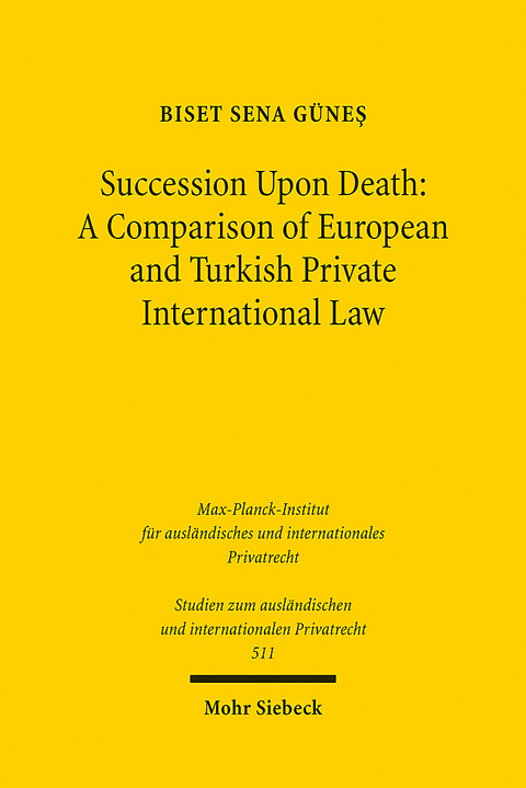 Succession Upon Death: A Comparison of European and Turkish Private International Law - Biset Sena G&uuml;nes