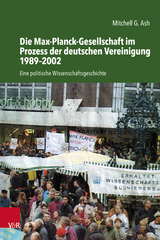 Die Max-Planck-Gesellschaft im Prozess der deutschen Vereinigung 1989–2002 - Mitchell G. Ash