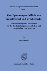 Zum Spannungsverh&auml;ltnis von Kunstfreiheit und Urheberrecht. - Felicitas Kahl
