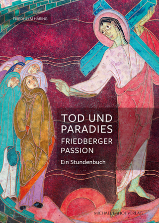 Tod und Paradies, Friedberger Passion
