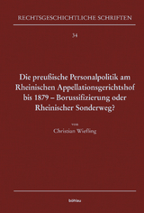 Die preu&szlig;ische Personalpolitik am Rheinischen Appellationsgerichtshof bis 1879 - Borussifizierung oder Rheinischer Sonderweg? - Christian Wiefling