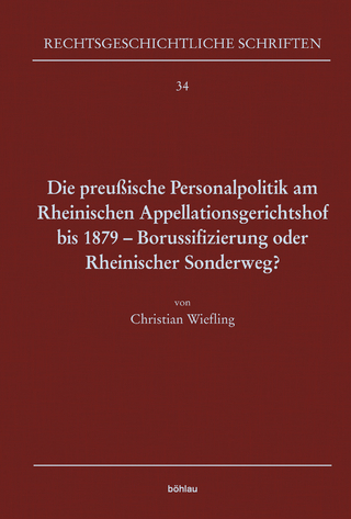 Die preußische Personalpolitik am Rheinischen Appellationsgerichtshof bis 1879 - Borussifizierung oder Rheinischer Sonderweg?