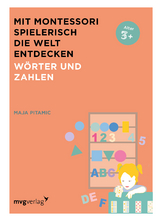 Mit Montessori spielerisch die Welt entdecken: W&ouml;rter und Zahlen - Maja Pitamic