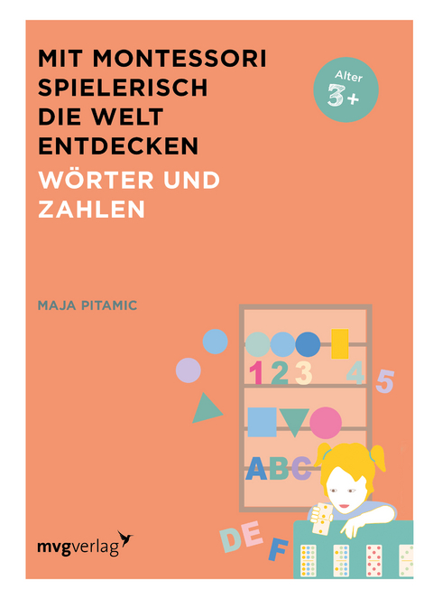 Mit Montessori spielerisch die Welt entdecken: W&ouml;rter und Zahlen - Maja Pitamic