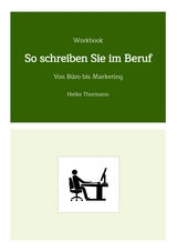 Workbook: So schreiben Sie im Beruf - Heike Thormann