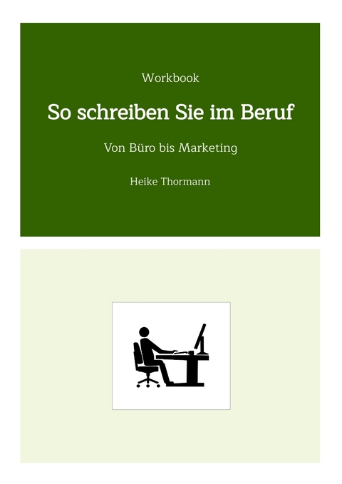 Workbook: So schreiben Sie im Beruf - Heike Thormann
