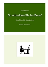 Workbook: So schreiben Sie im Beruf - Heike Thormann