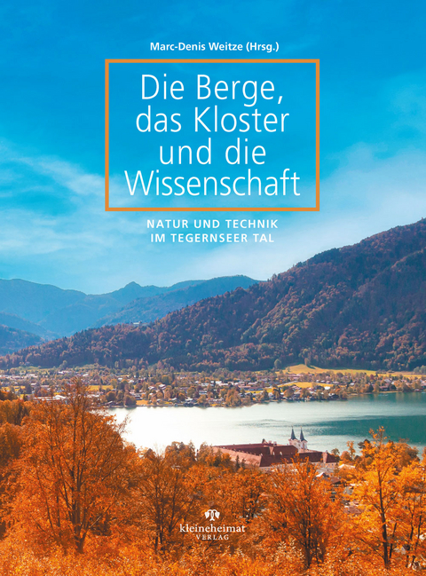 Die Berge, das Kloster und die Wissenschaft - Beni Eisenburg, Roland G&ouml;tz, Marc-Denis Weitze, Wolfgang Hiller, Wolfgang M. Heckl