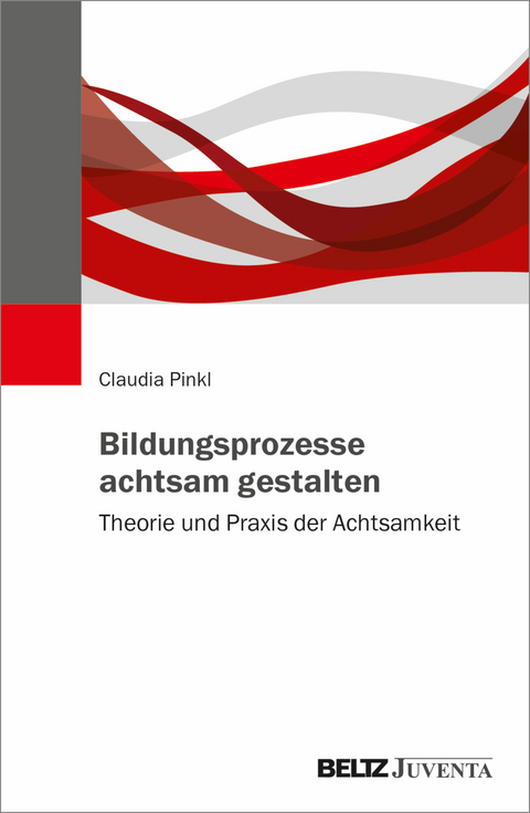 Bildungsprozesse achtsam gestalten - Claudia Pinkl