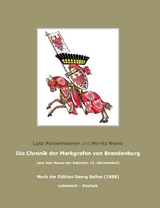 Die Chronik der Markgrafen von Brandenburg; The Chronicle of the Margraves of Brandenburg - Lutz Partenheimer, Moritz Niens