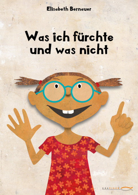 Was ich f&uuml;rchte und was nicht - Elisabeth Bernauer