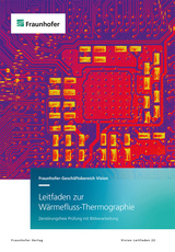 Leitfaden zur W&auml;rmefluss-Thermographie - Jochen Aderhold, Alai B&uuml;rlike, Gunnar Damma&szlig;, Andreas Ehlen, Michael Finckbohner, Andreas Frommknecht, Sascha Getto, Fabian G&ouml;ttfert, Stefan Heist, Matthias Krau&szlig;, Peter K&uuml;hmstedt, Martin Landmann, Sergey Lugin, Otto Lutz, Guido Mahler, Peter Meinlschmidt, David M&uuml;ller, Holger Neurohr, Udo Netzelmann, Gunther Notni, Frank Rutz, Michael Sackewitz, Martin Spies, Henning Walte, Dietmar Weber