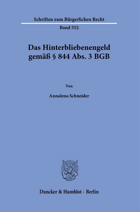 Das Hinterbliebenengeld gem&auml;&szlig; &sect; 844 Abs. 3 BGB. - Annalena Schneider