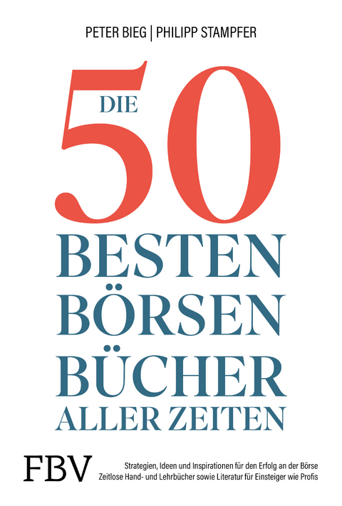 Die 50 besten B&ouml;rsenb&uuml;cher aller Zeiten - Peter-Matthias Bieg, Philipp Stampfer