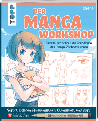 Der Manga-Workshop. Schritt für Schritt die Grundlagen des Manga-Zeichnens lernen