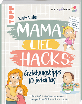 Mama Life Hacks – Erziehungstipps für jeden Tag