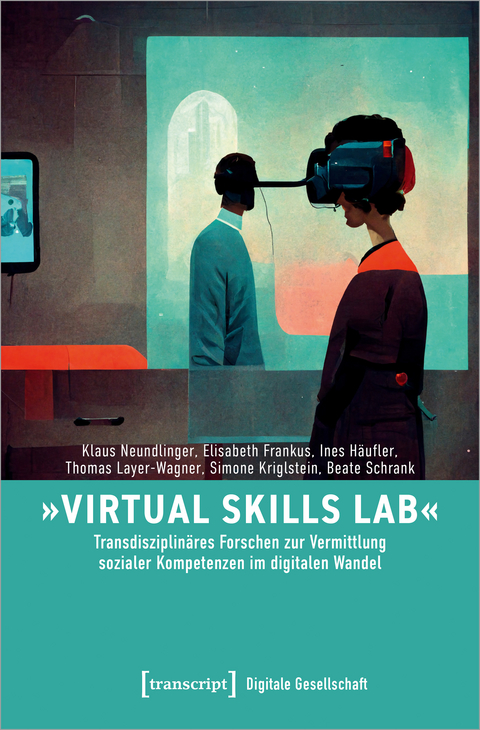 Virtual Skills Lab - Klaus Neundlinger, Elisabeth Frankus, Ines H&auml;ufler, Thomas Layer-Wagner, Simone Kriglstein, Beate Schrank
