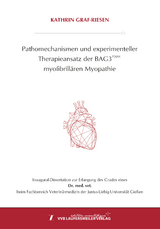 Pathomechanismen und experimenteller Therapieansatz der BAG3 (P209L) myofibrill&auml;ren Myopathie - Kathrin Graf-Riesen