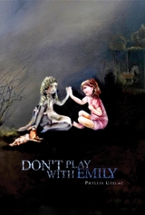 Don't Play With Emily -  Phyllis Uzelac