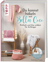 Du kannst häkeln mit Bella Coco - Sarah-Jayne Fragola