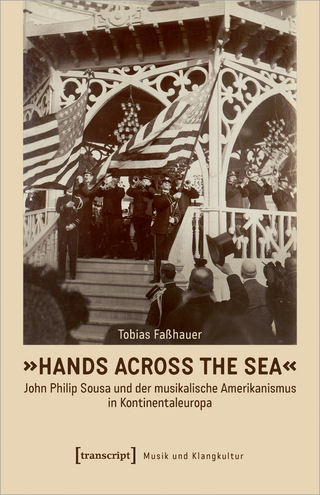 »Hands Across the Sea« – John Philip Sousa und der musikalische Amerikanismus in Kontinentaleuropa