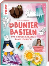 @bunterbasteln - Das gro&szlig;e kreative Familienbuch - Nele Hillebrandt