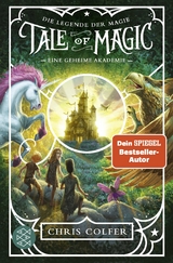 Tale of Magic: Die Legende der Magie &ndash; Eine geheime Akademie - Chris Colfer
