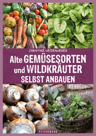 Alte Gemüsesorten und Wildkräuter selbst anbauen