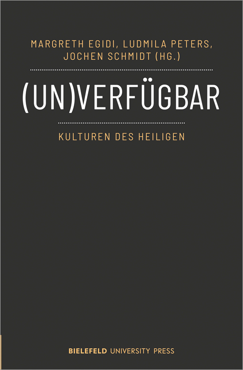 (Un)verf&uuml;gbar &ndash; Kulturen des Heiligen - 
