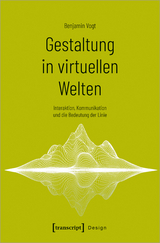 Gestaltung in virtuellen Welten - Benjamin Vogt