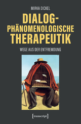 Dialogph&auml;nomenologische Therapeutik - Mirka Dickel
