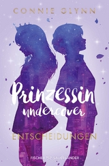 Prinzessin undercover &ndash; Entscheidungen - Connie Glynn