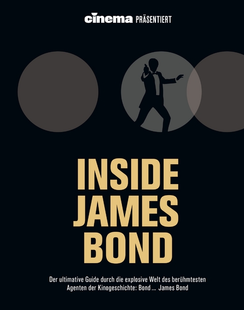 Cinema pr&auml;sentiert: Inside James Bond - Philipp Schulze, Oliver Noelle, Volker Bleeck
