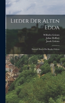 Lieder Der Alten Edda - Wilhelm Grimm, Jacob Grimm, Julius Hoffory