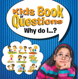 Kids Book of Questions. Why do I...? - Speedy Publishing LLC