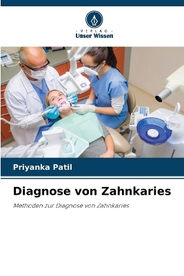 Diagnose von Zahnkaries - Priyanka Patil, Meenal Gulve, Swapnil Kolhe