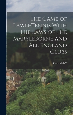 The Game of Lawn-Tennis With The Laws of The Maryleborne and All England Clubs -  Cavendish