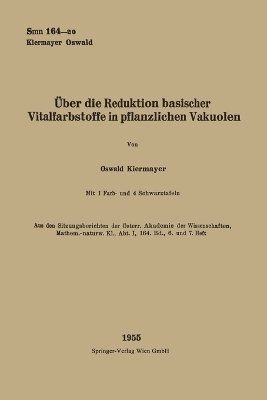 &Uuml;ber die Reduktion basischer Vitalfarbstoffe in pflanzlichen Vakuolen - Oswald Kiermayer