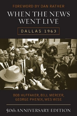 When the News Went Live -  Bob Huffaker,  Bill Mercer,  George Phenix,  Wes Wise