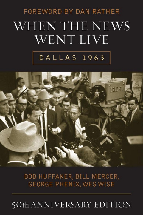 When the News Went Live -  Bob Huffaker,  Bill Mercer,  George Phenix,  Wes Wise