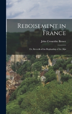 Reboisement in France - John Croumbie Brown
