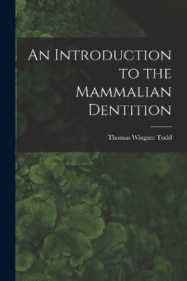 An Introduction to the Mammalian Dentition