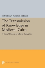 The Transmission of Knowledge in Medieval Cairo - Jonathan Porter Berkey