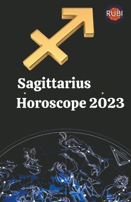 Sagittarius Horoscope 2023 - Rubi Astr&oacute;logas
