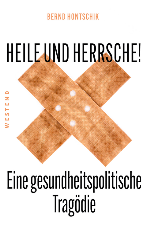 Heile und Herrsche - Bernd Hontschik