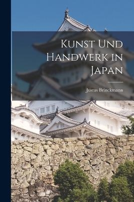 Kunst Und Handwerk in Japan - Justus Brinckmann