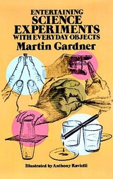 Entertaining Science Experiments with Everyday Objects -  Martin Gardner