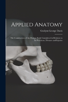Applied Anatomy - Gwilym George Davis