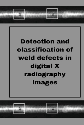 Perception of weld defects in digital X radiography images - Muthukumaran M